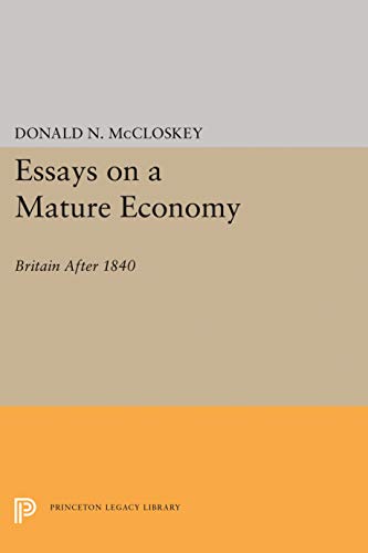 Imagen de archivo de Essays on a Mature Economy: Britain After 1840 (Quantitative Studies in History) a la venta por Wonder Book