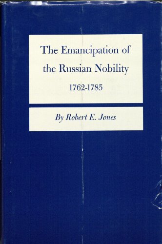 Emancipation of Russian Nobility, 1762-1785 (Princeton Legacy Library, 1337)