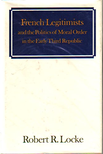 French Legitimists and the Politics of Moral Order in the Early Third Republic