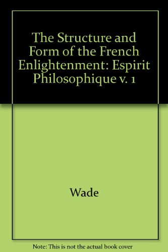 Imagen de archivo de The Structure and Form of the French Enlightenment: Esprit Philosophique a la venta por Webbooks, Wigtown
