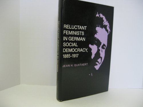 Reluctant Feminists in German Social Democracy, 1885-1917