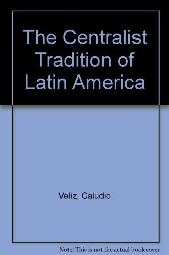 Beispielbild fr The Centralist Tradition of Latin America zum Verkauf von Better World Books