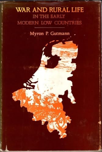 War and Rural Life in the Early Modern Low Countries (Princeton Legacy Library, 675) (9780691052915) by Gutmann, Myron P.