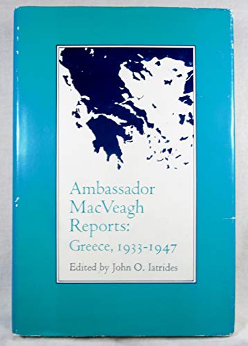 Stock image for Ambassador MacVeagh Reports: Greece, 1933-1947 for sale by Kisselburg Military Books