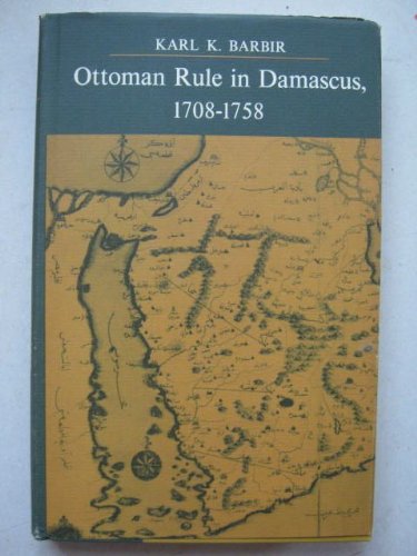 OTTOMAN RULE IN DAMASCUS, 1708 - 1758.