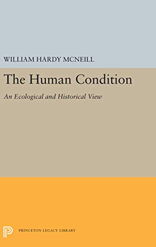 9780691053172: The Human Condition: An Ecological and Historical View (Princeton Legacy Library, 5471)