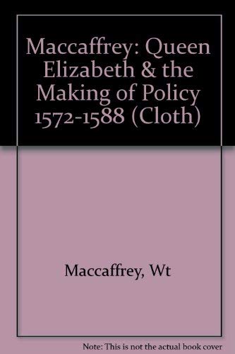 9780691053240: Queen Elizabeth and the Making of Policy, 1572-1588 (Princeton Legacy Library, 780)