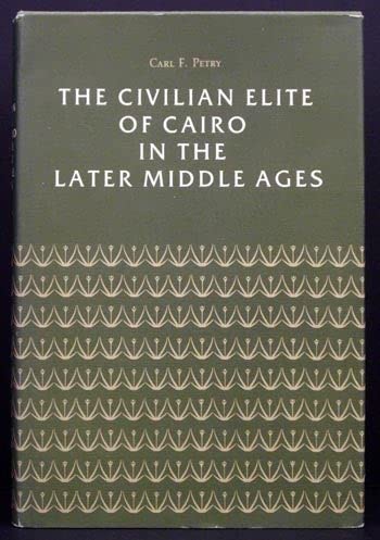 Imagen de archivo de The Civilian Elite of Cairo in the Later Middle Ages (Princeton Legacy Library, 687) a la venta por Marbus Farm Books