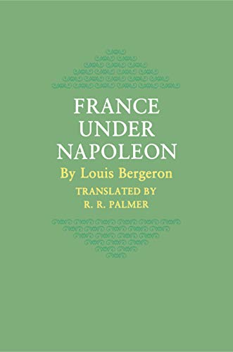 Stock image for France under Napoleon Bergeron, Louis and Palmer, R. R. for sale by Literary Cat Books