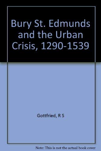 9780691053400: Bury St. Edmunds and the Urban Crisis, 1290-1539