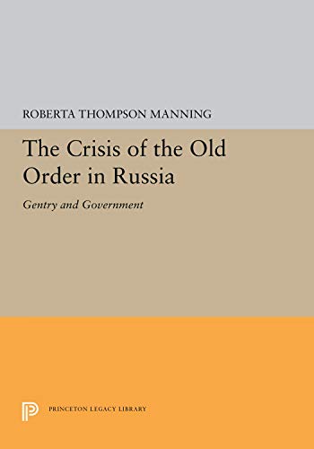 9780691053493: The Crisis of the Old Order in Russia: Gentry and Government (Princeton Legacy Library, 5322)