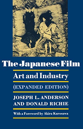 The Japanese Film: Art and Industry - Expanded Edition (9780691053516) by Anderson, Joseph L.; Richie, Donald