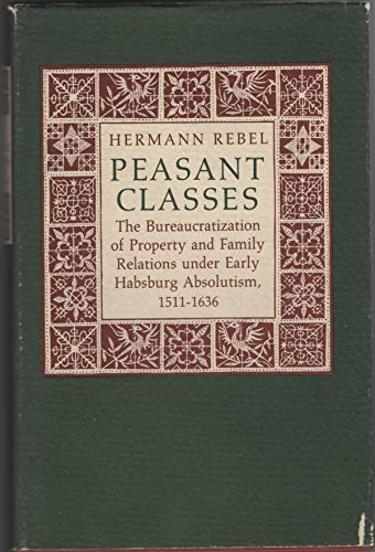 Peasant Classes: The Bureaucratization of Property and Family Relations Under Early Habsburg Abso...