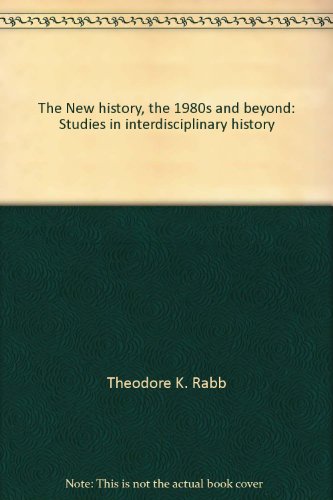 Stock image for The New History, the 1980s & Beyond: Studies in Interdisciplinary History [Hardcover Edition] for sale by Daedalus Books