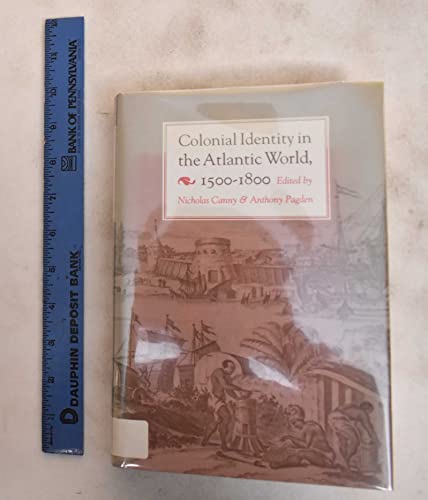 Imagen de archivo de Colonial Identity in the Atlantic World, 1500-1800 - w/ Dust Jacket! a la venta por THIS OLD BOOK