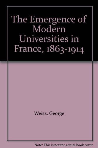 Beispielbild fr The Emergence of Modern Universities In France, 1863-1914 (Princeton Legacy Library) zum Verkauf von Book House in Dinkytown, IOBA