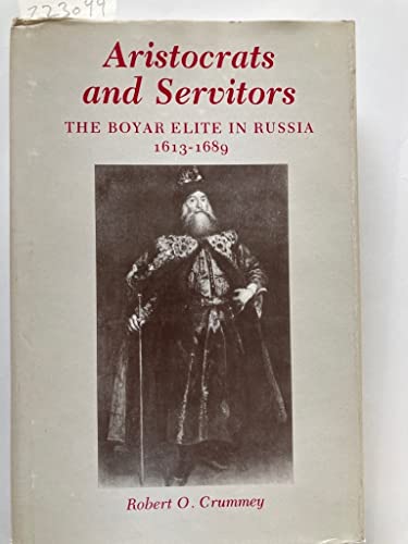 Stock image for Aristocrats and Servitors: The Boyar Elite in Russia, 1613-1689 (Princeton Legacy Library) for sale by GridFreed