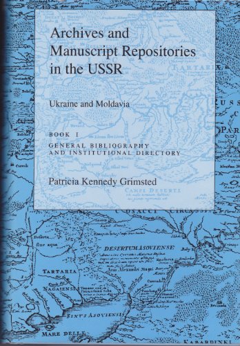 9780691053912: Archives and Manuscript Repositories in the U.S.S.R.: Ukraine and Moldavia. Book 1: General Bibliography and Institutional Directory: Bk.1