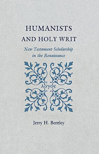 9780691053929: Humanists and Holy Writ: New Testament Scholarship in the Renaissance