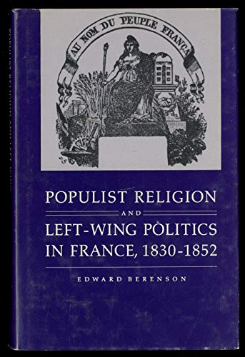 Imagen de archivo de Populist Religion and Left-Wing Politics in France, 1830-1852 a la venta por Better World Books