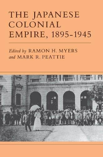9780691053981: The Japanese Colonial Empire, 1895-1945
