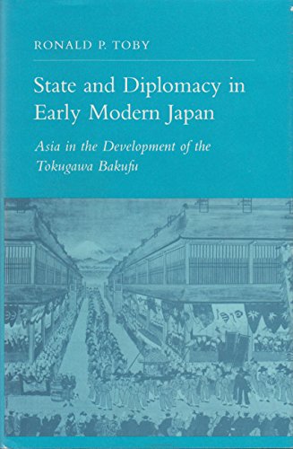 State and Diplomacy in Early Modern Japan: Asia in the Development of the Tokugawa Bakufu