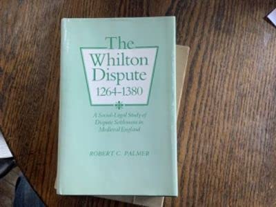 The Whilton Dispute, 1264-1380: A Socio-Legal Study of Dispute Settlement in Medieval England