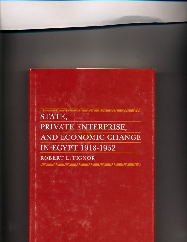 Beispielbild fr STATE, PRIVATE ENTERPRISE, AND ECONOMIC CHANGE IN EGYPT, 1918-1952 (PRINCETON STUDIES ON THE NEAR EAST) zum Verkauf von Zane W. Gray, BOOKSELLERS