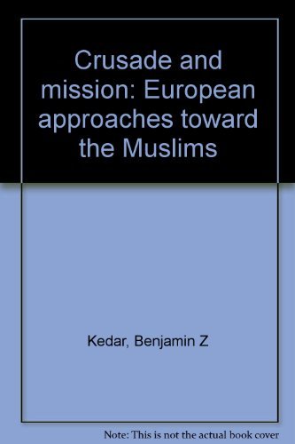 Beispielbild fr Crusade and Mission : European Approaches Toward the Muslims zum Verkauf von Better World Books