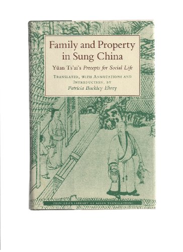 Family and Property in Sung China: Yuan Ts'ai's Precepts for Social Life.; (Princeton Library of ...