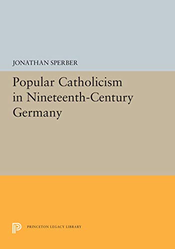 Imagen de archivo de Popular Catholicism in Nineteenth-Century Germany a la venta por Better World Books