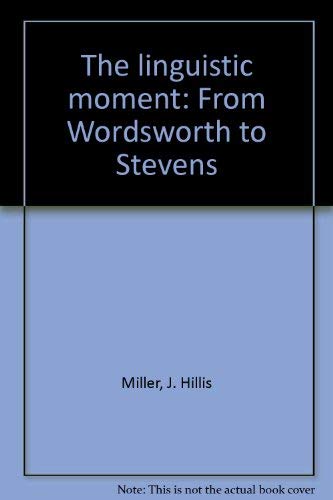 Beispielbild fr The Linguistic Moment: From Wordsworth to Stevens zum Verkauf von Books From California