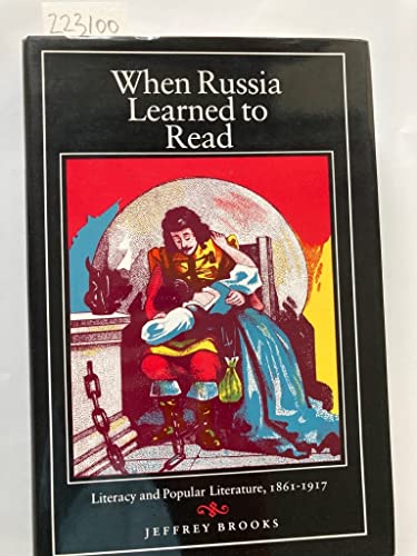 Beispielbild fr When Russia Learned to Read: Literacy and Popular Literature, 1861-1917 zum Verkauf von Front Cover Books