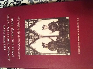 Stock image for The Worlds of Alfonso the Learned and James the Conqueror : Intellect and Force in the Middle Ages for sale by Better World Books