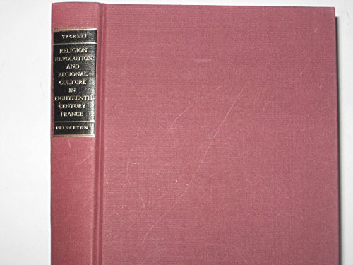Stock image for Religion, Revolution, and Regional Culture in Eighteenth-Century France: The Ecclesiastical Oath of 1791 for sale by ThriftBooks-Dallas