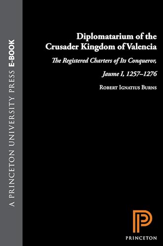 Stock image for Diplomatarium of the Crusader Kingdom of Valencia The Registered Charters of Its Conqueror, Jaume I, 1257-1276. III: Transition in Crusader Valencia: Years of Triumph, Years of War, 1264-1270 for sale by Leaf and Stone Books