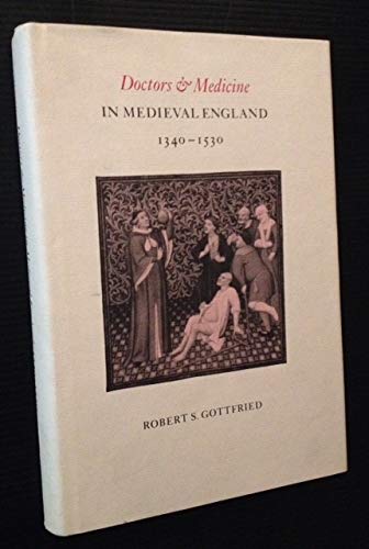 Imagen de archivo de Doctors and Medicine in Medieval England 1340-1530 a la venta por RW Books