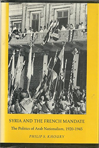 Beispielbild fr Syria and the French Mandate: The Politics of Arab Nationalism, 1920-1945 (Princeton Studies on the Near East) zum Verkauf von Labyrinth Books