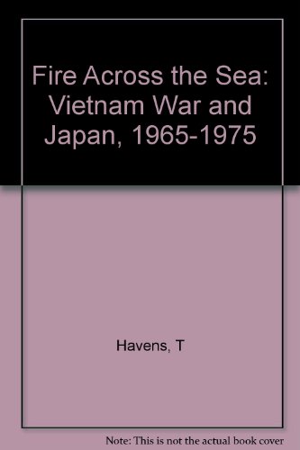 Stock image for Fire Across the Sea : The Vietnam War and Japan 1965-1975 for sale by Better World Books