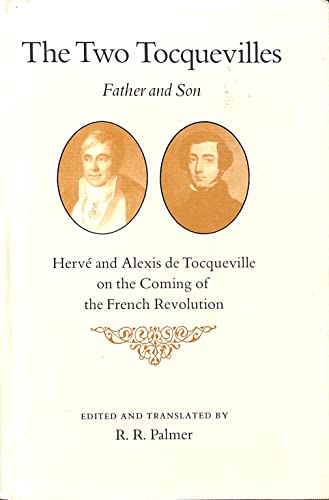 The Two Tocquevilles, Father and Son: Herve and Alexis de Tocqueville on the Coming of the French...