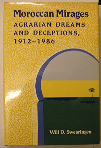 Imagen de archivo de Moroccan Mirages: Agrarian Dreams and Deceptions, 1912-1986 (Princeton Legacy Library, 822) a la venta por Open Books