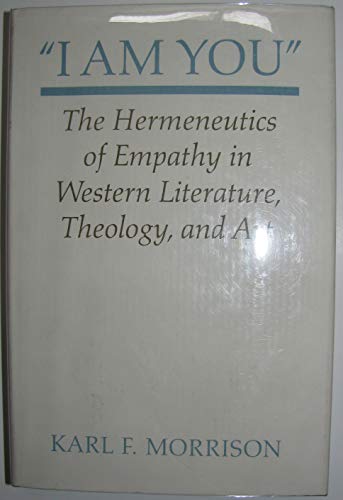 Stock image for I Am You : The Hermeneutics of Empathy in Western Literature, Theology and Art for sale by Better World Books