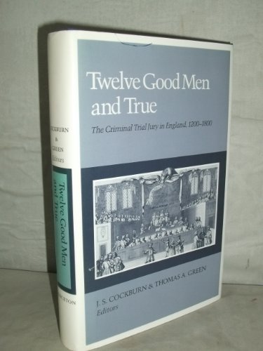 Beispielbild fr Twelve Good Men and True: The Criminal Trial Jury in England, 1200-1800 (Princeton Legacy Library, 881) zum Verkauf von Open Books
