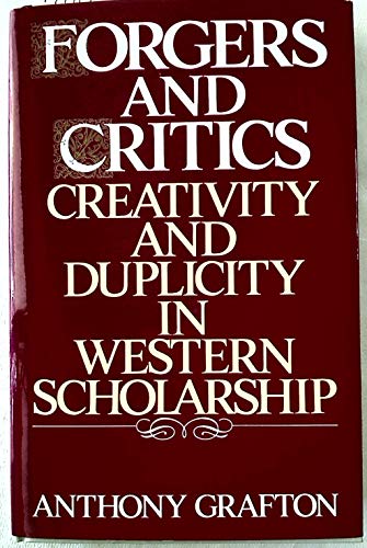 9780691055442: Forgers & Critics – Creativity & Duplicity in Western Scholarship: Creativity and Duplicity in Western Scholarship