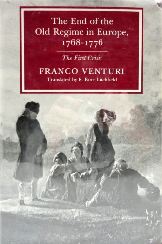 Imagen de archivo de The End of the Old Regime in Europe, 1768-1776 : The First Crisis a la venta por Better World Books