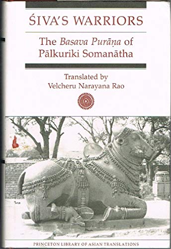 Siva's Warriors: The Basava Purana of Palkuriki Somanatha (Princeton Library of Asian Translations)