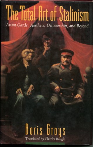 Imagen de archivo de The Total Art of Stalinism: Avant-Garde, Aesthetic Dictatorship, and Beyond a la venta por SecondSale