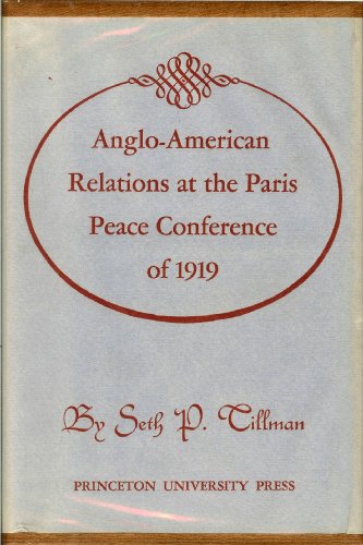 Stock image for Anglo-American Relations at the Paris Peace Conference Of 1919 for sale by Better World Books