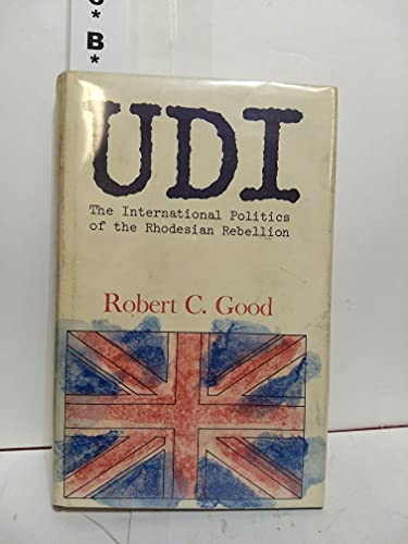 Beispielbild fr U.D.I: The International Politics of the Rhodesian Rebellion (Princeton Legacy Library, 1475) zum Verkauf von Wonder Book