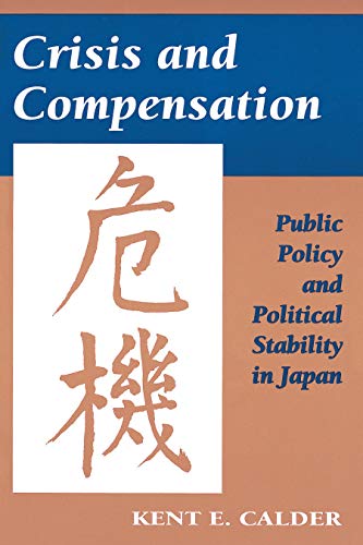 Beispielbild fr Crisis and Compensation: Public Policy and Political Stability in Japan zum Verkauf von Wonder Book